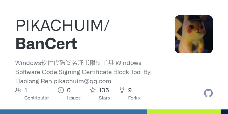 GitHub - PIKACHUIM/BanCert: Windows软件代码签名证书限制工具 Windows Software Code Signing Certificate Block Tool By: Haolong Ren [email protected]